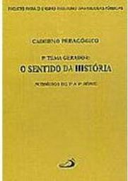 Caderno Pedagógico 8º Tema Gerador: o Sentido da História