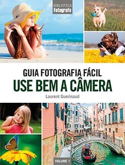 Guia fotografia fácil: use bem a câmera