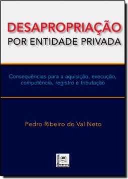 Desapropriação Por Entidade Privada: Consequências Para a Aquisição, Execução, Competência, Registro e Tributação