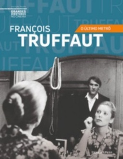 François Truffaut : O Último Metrô (Coleção Folha Grandes Diretores no Cinema #3)
