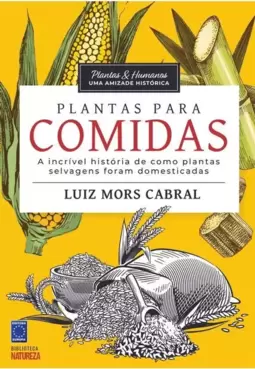 Plantas & Humanos, Uma Amizade Histórica: Plantas para Comida