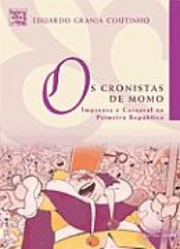 Os Cronistas de Momo: Imprensa e Carnaval na Primeira República