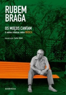 Os Moços Cantam (Rubem Braga Crônicas)