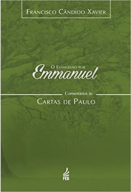 Comentários às cartas de Paulo ( O evangelho por Emmanuel - Vol. 6)