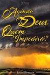 Agindo Deus, Quem Impedirá?