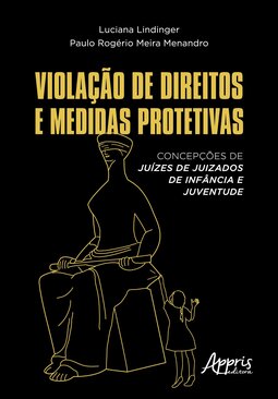 Violação de direitos e medidas protetivas: concepções de juízes de juizados de infância e juventude