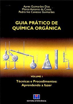 Guia Prático de Química Orgânica - vol. 1