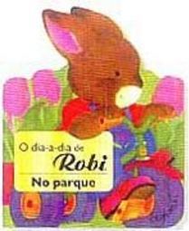 Dia a Dia de Robi, O : No Parque