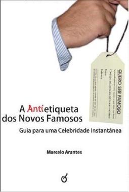 A ANTI-ETIQUETA DOS NOVOS FAMOSOS: GUIA...