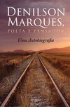Denilson Marques, poeta e pensador: uma autobiografia