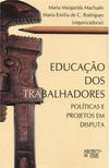 Educação dos trabalhadores: políticas e projetos em disputa