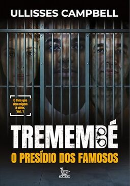 Tremembé: O presídio dos famosos