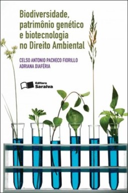 Biodiversidade, patrimônio genético e biotecnologia no direito ambiental