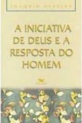 A Iniciativa de Deus e a Resposta do Homem