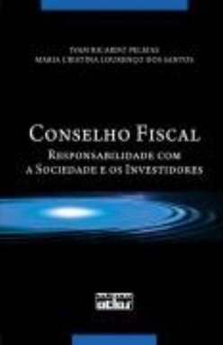 CONSELHO FISCAL: Responsabilidade com a Sociedade e os Investidores