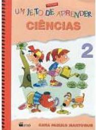 Jeito de Aprender Ciências - 2, Um - 1 Grau