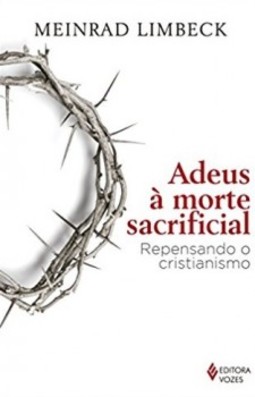 Adeus à morte sacrificial: repensando o cristianismo
