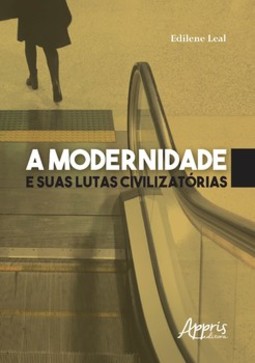 A modernidade e suas lutas civilizatórias