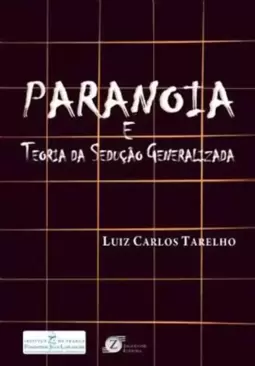Paranoia e Teoria da Sedução Generalizada