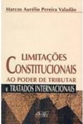 Limitações Constitucionais ao Poder de Tributar e Tratados Internac...