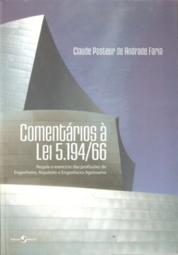 Comentários à lei 5.194/66: regula o exercício das profissões de engenheiro, arquiteto e engenheiro agrônomo