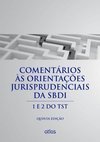 COMENTÁRIOS ÀS ORIENTAÇÕES JURISPRUDENCIAIS DA SBDI: 1 E 2 DO TST