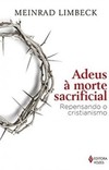 Adeus à morte sacrificial: repensando o cristianismo
