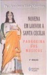 Novena em Louvor a Santa Cecília: Padroeira dos Ne
