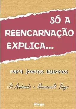 Só a reencarnação explica - Para jovens leitores