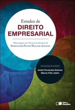 Estudos de direito empresarial: homenagem aos 50 anos de docência do prof. Peter Walter Ashton