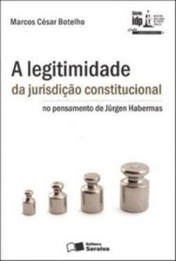 A Legitimidade da Jurisdição Constitucional no Pensamento de Jürgen Habermas