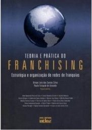 TEORIA E PRÁTICA DO FRANCHISING