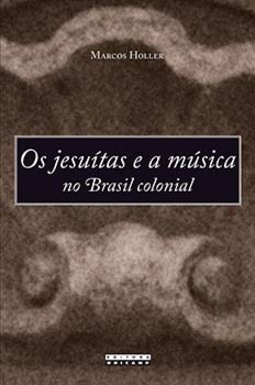 Os jesuítas e a música no Brasil colonial