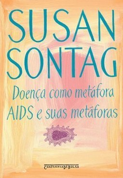 DOENÇA COMO METAFORA / AIDS E SUAS METAFORAS