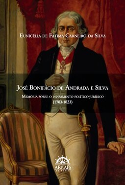 José Bonifácio de Andrada e Silva: memória sobre o pensamento político-jurídico (1783-1823)