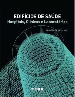 Edifícios de Saúde. Projetos e Detalhes