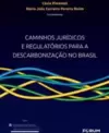 Caminhos Jurídicos e Regulatórios para a Descarbonização no Brasil
