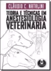 Teoria E Tecnicas Em Anestesiologia Veterinaria