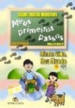 Meus Primeiros Passos: Minha Vida Meu Mundo: Maternal - 1 grau