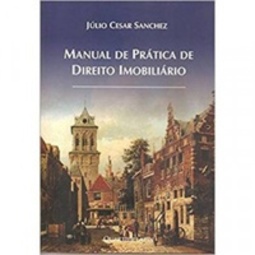 Manual de Prática de Direito Imobiliário