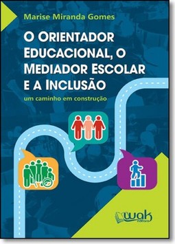 Orientador Educacional, O Mediador Escolar E A Inclusao