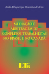 Mediação e arbitragem de conflitos trabalhistas no Brasil e no Canadá