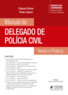 Manual do delegado de polícia civil: teoria e prática