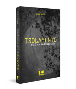 Isolamento: do caos ao imaginário