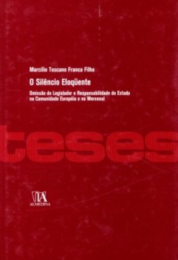 O silêncio eloqüente: omissão do legislador e responsabilidade do Estado na comunidade européia e no Mercosul