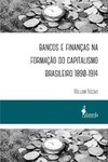 Bancos e finanças na formação do capitalismo brasileiro 1890-1914