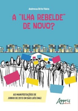 A "ilha rebelde" de novo? As manifestações de junho de 2013 em São Luís (MA)