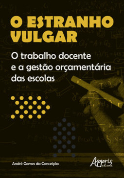 O estranho vulgar: o trabalho docente e a gestào orçamentária das escolas