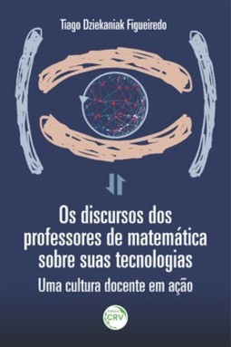 Os discursos dos professores de matemática sobre suas tecnologias: uma cultura docente em ação