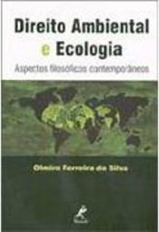 Direito Ambiental e Ecologia: Aspectos Filosóficos Contemporâneos